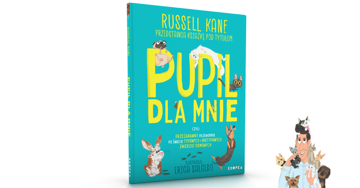 Pupil dla mnie, czyli przezabawny przewodnik po świecie typowych i nietypowych zwierząt domowych